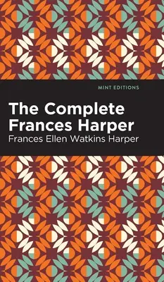 Die vollständige Frances Harper - The Complete Frances Harper