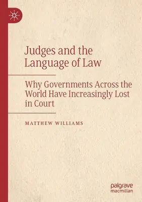 Richter und die Sprache des Rechts: Warum Regierungen auf der ganzen Welt zunehmend vor Gericht verloren haben - Judges and the Language of Law: Why Governments Across the World Have Increasingly Lost in Court