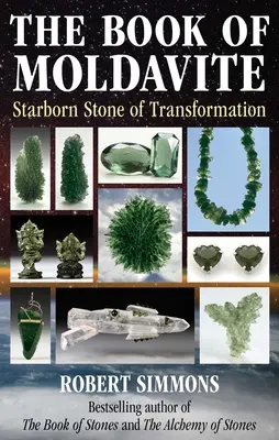 Das Buch des Moldavit: Sterngeborener Stein der Transformation - The Book of Moldavite: Starborn Stone of Transformation