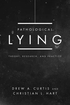 Pathologisches Lügen: Theorie, Forschung und Praxis - Pathological Lying: Theory, Research, and Practice