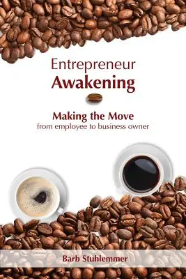 Das Erwachen des Unternehmers: Der Wechsel vom Angestellten zum Geschäftsinhaber - Entrepreneur Awakening: Making the Move from employee to business owner
