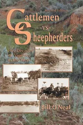 Viehzüchter gegen Schafhirten: Fünf Jahrzehnte der Gewalt im Westen - Cattlemen Vs Sheepherders: Five Decades of Violence in the West