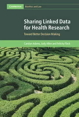 Gemeinsame Nutzung verknüpfter Daten für die Gesundheitsforschung: Auf dem Weg zu einer besseren Entscheidungsfindung - Sharing Linked Data for Health Research: Toward Better Decision Making