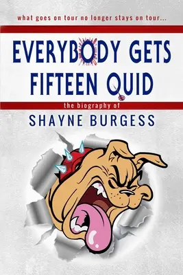 Jeder bekommt fünfzehn Pfund: Die wahre Geschichte des Darts-Champions Shayne Burgess - Everybody Gets Fifteen Quid: The True Story of Darts Champion, Shayne Burgess