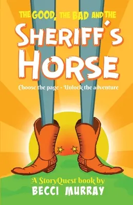 The Good, the Bad and the Sheriff's Horse: ein StoryQuest-Abenteuer zum Auswählen der Seite - The Good, the Bad and the Sheriff's Horse: a choose the page StoryQuest adventure