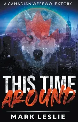 Diesmal in der Nähe: Die Geschichte eines kanadischen Werwolfs in New York - This Time Around: A Canadian Werewolf in New York Story