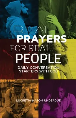 Echte Gebete für echte Menschen: Tägliche Gesprächsanfänge mit Gott - Real Prayers for Real People: Daily Conversation Starters With God