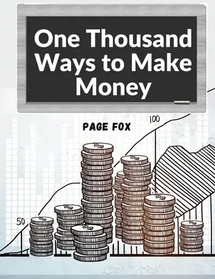 Tausend Wege, Geld zu verdienen: Wie Sie Ihr Einkommen steigern können - One Thousand Ways to Make Money: How to Increase Your Income