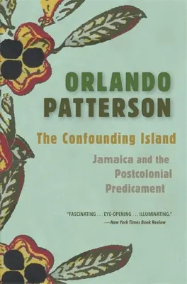 Die verwirrende Insel: Jamaika und das postkoloniale Dilemma - The Confounding Island: Jamaica and the Postcolonial Predicament