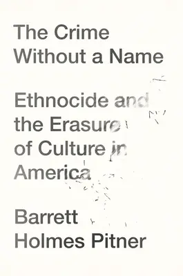 Das Verbrechen ohne Namen: Ethnozid und die Auslöschung der Kultur in Amerika - The Crime Without a Name: Ethnocide and the Erasure of Culture in America