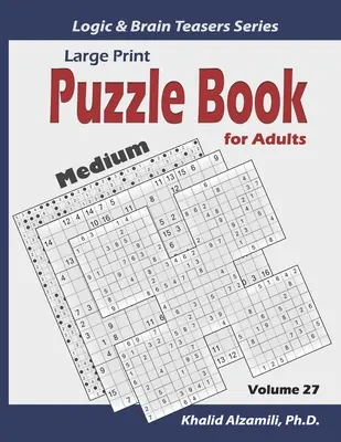 Großdruck: Rätselbuch für Erwachsene: 100 mittelgroße Rätsel (Samurai Sudoku, Kakuro, Minesweeper, Hitori und Sudoku 16x16) - Large Print: Puzzle Book for Adults: 100 Medium Variety Puzzles (Samurai Sudoku, Kakuro, Minesweeper, Hitori and Sudoku 16x16)