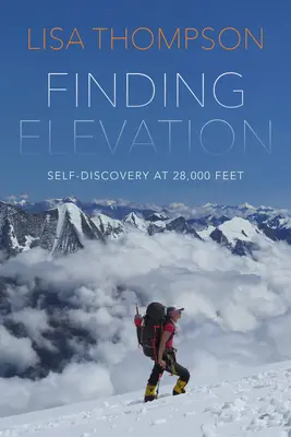 Die Suche nach der Höhe: Furcht und Mut auf dem gefährlichsten Berg der Welt - Finding Elevation: Fear and Courage on the World's Most Dangerous Mountain