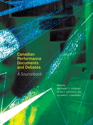 Kanadische Performance-Dokumente und -Debatten: Ein Quellenbuch - Canadian Performance Documents and Debates: A Sourcebook