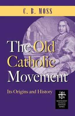 Die altkatholische Bewegung: Ihre Ursprünge und Geschichte - The Old Catholic Movement: Its Origins and History