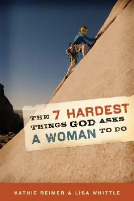 Die 7 schwierigsten Dinge, die Gott von einer Frau verlangt - The 7 Hardest Things God Asks a Woman to Do