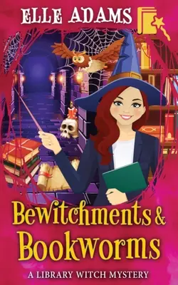 Verzauberungen & Bücherwürmer - Bewitchments & Bookworms