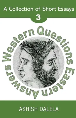 Westliche Fragen - östliche Antworten: Eine Sammlung von Kurzaufsätzen - Band 3 - Western Questions Eastern Answers: A Collection of Short Essays - Volume 3