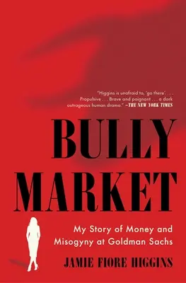 Bully Market: Meine Geschichte von Geld und Misogynie bei Goldman Sachs - Bully Market: My Story of Money and Misogyny at Goldman Sachs