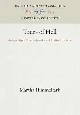 Touren durch die Hölle: Eine apokalyptische Form in der jüdischen und christlichen Literatur - Tours of Hell: An Apocalyptic Form in Jewish and Christian Literature