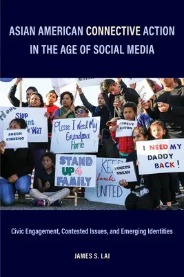 Asian American Connective Action im Zeitalter der sozialen Medien: Bürgerschaftliches Engagement, umstrittene Themen und neu entstehende Identitäten - Asian American Connective Action in the Age of Social Media: Civic Engagement, Contested Issues, and Emerging Identities