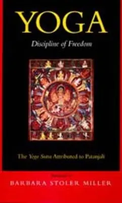 Yoga: Die Disziplin der Freiheit: Das Patanjali zugeschriebene Yoga-Sutra - Yoga: Discipline of Freedom: The Yoga Sutra Attributed to Patanjali