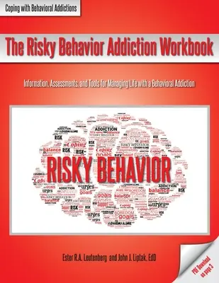 Das Arbeitsbuch zur Sucht nach riskantem Verhalten: Informationen, Einschätzungen und Hilfsmittel zur Bewältigung des Lebens mit einer Verhaltenssucht - The Risky Behavior Addiction Workbook: Information, Assessments, and Tools for Managing Life with a Behavioral Addiction