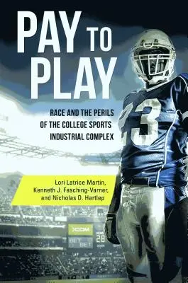 Bezahlen, um zu spielen: Ethnie und die Gefahren des College-Sport-Industriekomplexes - Pay to Play: Race and the Perils of the College Sports Industrial Complex