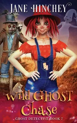 Wilde Geisterjagd: Ein Geisterdetektiv - Paranormales, heimliches Geheimnis #7 - Wild Ghost Chase: A Ghost Detective Paranormal Cozy Mystery #7