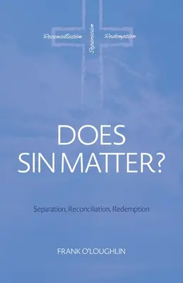 Spielt Sünde eine Rolle: Trennung, Versöhnung, Erlösung - Does Sin Matter: Separation, Reconciliation, Redemption