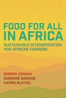 Nahrung für alle in Afrika: Nachhaltige Intensivierung für afrikanische Landwirte - Food for All in Africa: Sustainable Intensification for African Farmers