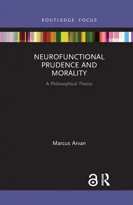 Neurofunktionale Klugheit und Moral: Eine philosophische Theorie - Neurofunctional Prudence and Morality: A Philosophical Theory