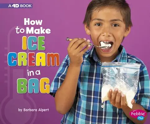 Wie man Eis in der Tüte macht: Ein 4D-Buch - How to Make Ice Cream in a Bag: A 4D Book