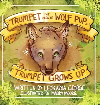 Trompete, der Wunderwolf-Welpe: Trompete wird erwachsen - Trumpet the Miracle Wolf Pup: Trumpet Grows Up