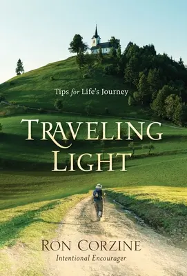 Reisen mit Licht: Tipps für die Reise des Lebens - Traveling Light: Tips for Life's Journey