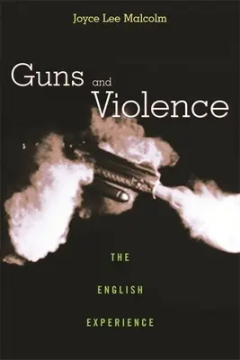 Gewehre und Gewalt: Die englische Erfahrung - Guns and Violence: The English Experience