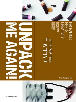 Pack mich wieder aus! Verpackung trifft auf Kreativität - Unpack Me Again!: Packaging Meets Creativity