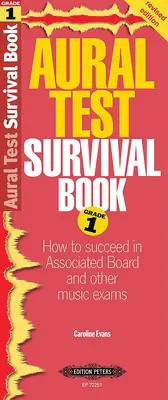 Aural Test Survival Book, Grade 1: How to Succeed in Associated Board and Other Music Exams