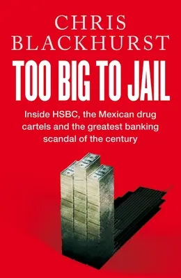 Zu groß für den Knast - HSBC, die mexikanischen Drogenkartelle und der größte Bankenskandal des Jahrhunderts - Too Big to Jail - Inside HSBC, the Mexican drug cartels and the greatest banking scandal of the century