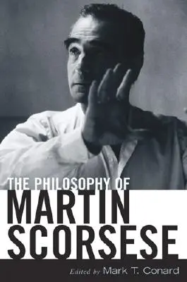 Die Philosophie von Martin Scorsese - The Philosophy of Martin Scorsese