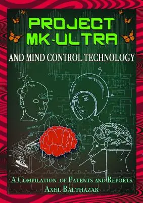 Projekt MK-Ultra und die Technologie der Gedankenkontrolle: Eine Zusammenstellung von Patenten und Berichten - Project MK-Ultra and Mind Control Technology: A Compilation of Patents and Reports