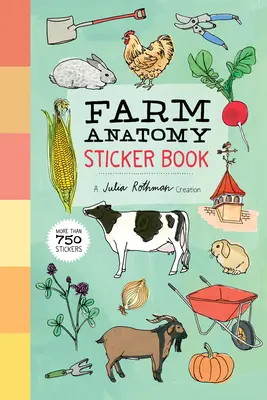 Bauernhof-Anatomie-Stickerbuch: Eine Kreation von Julia Rothman; mehr als 750 Sticker - Farm Anatomy Sticker Book: A Julia Rothman Creation; More Than 750 Stickers