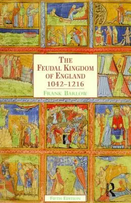 Das feudale Königreich England: 1042-1216 - The Feudal Kingdom of England: 1042-1216