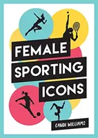 Ikonische Frauen im Sport - Eine Hommage an 38 inspirierende Sportikonen - Iconic Women in Sport - A Celebration of 38 Inspirational Sporting Icons