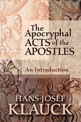 Die Apokryphen der Apostelgeschichte: Eine Einführung - The Apocryphal Acts of the Apostles: An Introduction