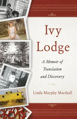 Efeulodge: Memoiren einer Übersetzung und Entdeckung - Ivy Lodge: A Memoir of Translation and Discovery