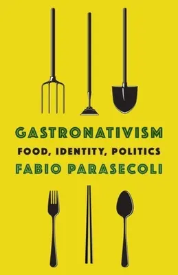 Gastronativismus: Essen, Identität, Politik - Gastronativism: Food, Identity, Politics