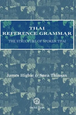 Thailändische Referenzgrammatik: Die Struktur des gesprochenen Thailands - Thai Reference Grammar: The Structure of Spoken Thai