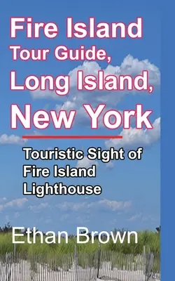 Fire Island Reiseführer, Long Island, New York - Fire Island Tour Guide, Long Island, New York