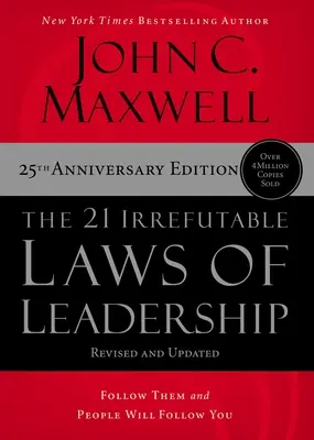 Die 21 unumstößlichen Gesetze der Führung: Folgen Sie ihnen und die Menschen werden Ihnen folgen - The 21 Irrefutable Laws of Leadership: Follow Them and People Will Follow You