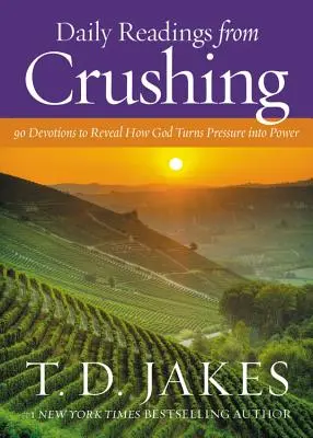 Tägliche Lesungen von Crushing: 90 Andachten, die zeigen, wie Gott Druck in Kraft verwandelt - Daily Readings from Crushing: 90 Devotions to Reveal How God Turns Pressure Into Power